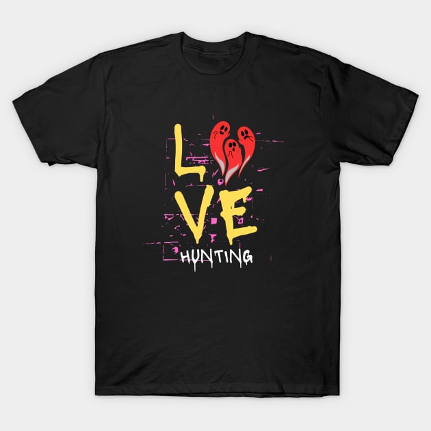 Love Ghost Hunting T-Shirt by Builder Ben Paranormal Workshop LLC